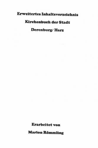 Erweitertes Inhaltsverzeichnis aus dem Kichenbuch der Stadt Derenburg/ Harz (PLZ 38895) 