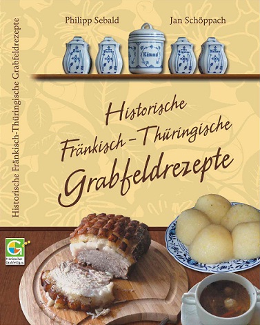 Historische Fränkisch-Thüringische Grabfeldrezepte 