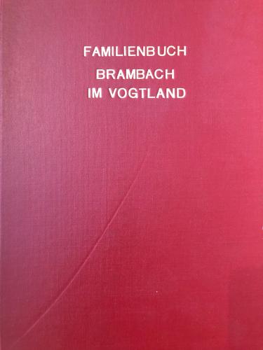 Familienbuch für Brambach im Vogtland 1587-1722 