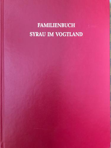 Familienbuch für Syrau im Vogtland mit Frotschau 1624-1799 