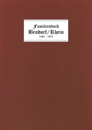 Ortsfamilienbuch Bendorf/Rhein, 1480-1875 