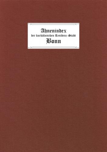Ahnenindex der kurkölnischen Residenz-Stadt Bonn 