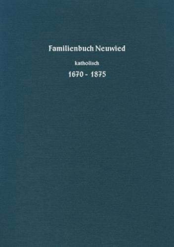 Ortsfamilienbuch der Pfarrei St. Matthias Neuwied 