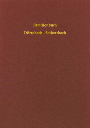 Familienbuch Dörrebach-Seibersbach rk. 1745-1900 