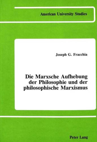 Die Marxsche Aufhebung der Philosophie und der philosophische Marxismus 