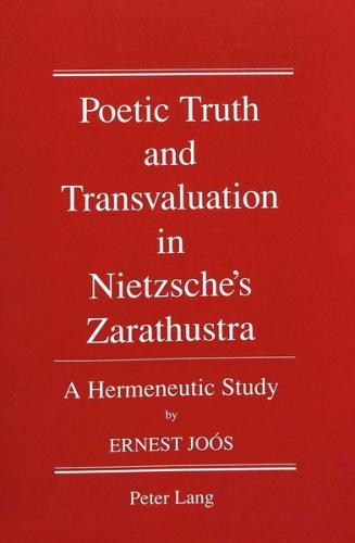 Poetic Truth and Transvaluation in Nietzsche's Zarathustra 