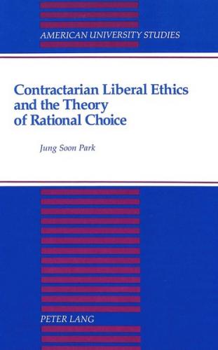 Contractarian Liberal Ethics and the Theory of Rational Choice 