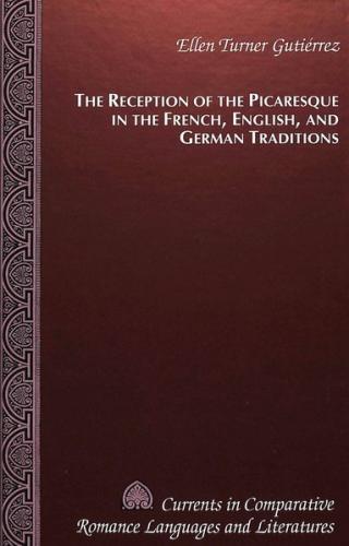 The Reception of the Picaresque in the French, English, and German Traditions 