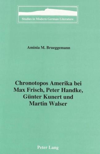 Chronotopos Amerika bei Max Frisch, Peter Handke, Günter Kunert und Martin Walser 
