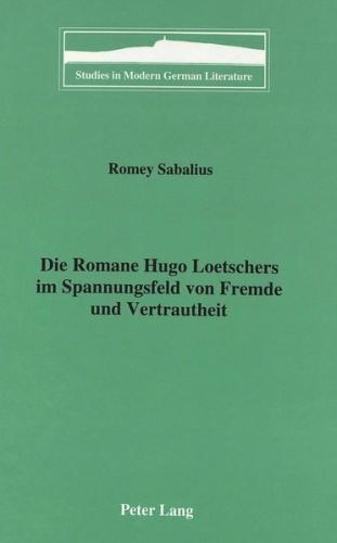Die Romane Hugo Loetschers im Spannungsfeld von Fremde und Vertrautheit 