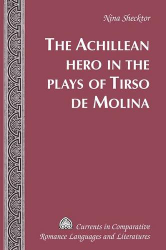 The Achillean Hero in the Plays of Tirso de Molina 