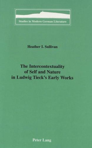 The Intercontextuality of Self and Nature in Ludwig Tieck's Early Works 