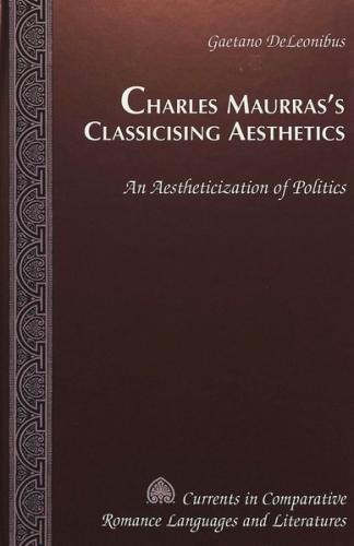 Charles Maurras’s Classicising Aesthetics 