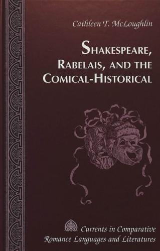 Shakespeare, Rabelais, and the Comical-Historical 