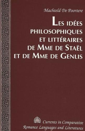 Les idées philosophiques et littéraires de Mme de Staël et de Mme de Genlis 