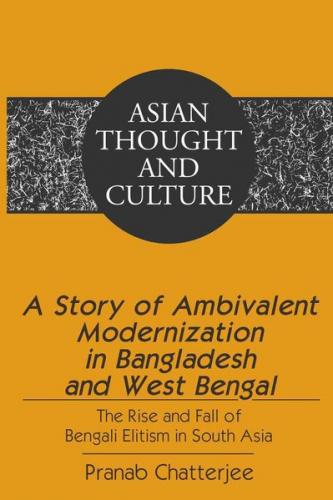 A Story of Ambivalent Modernization in Bangladesh and West Bengal 