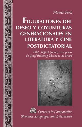 Figuraciones del deseo y coyunturas generacionales en literatura y cine postdictatorial 