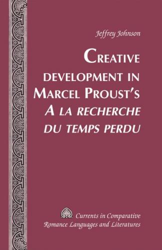 Creative Development in Marcel Proust’s «A la recherche du temps perdu» (Ebook - pdf) 