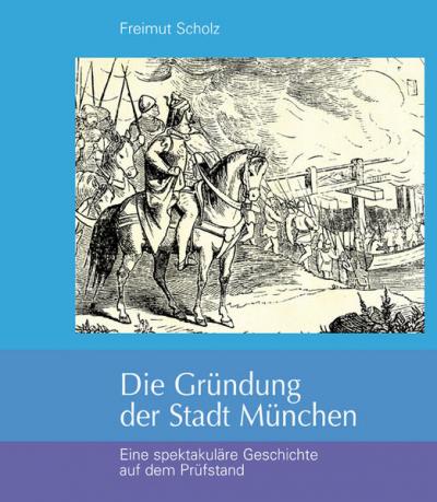 Die Gründung der Stadt München 