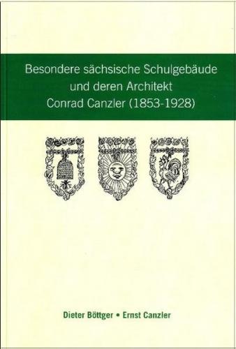 Besondere sächsische Schulgebäude und deren Architekt Conrad Canzler (1853-1928) 