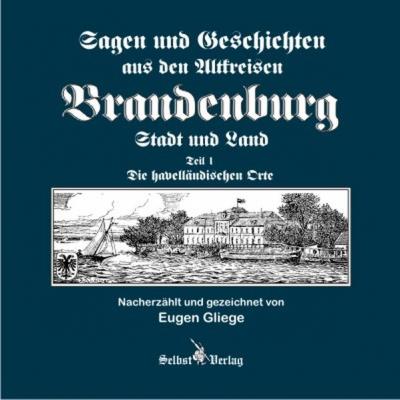 Sagen und Geschichten aus den Altkreisen Brandenburg Stadt und Land Teil 1 