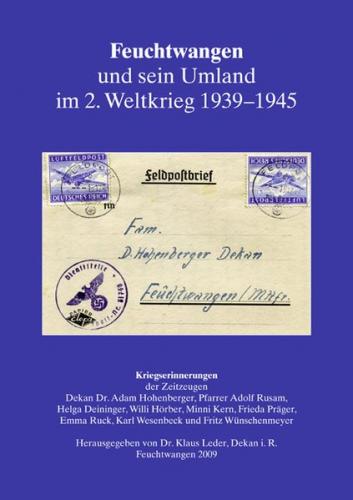 Feuchtwangen und sein Umland im 2. Weltkrieg 1939-1945 