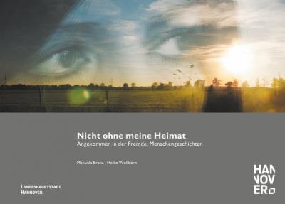 Nicht ohne meine Heimat - Angekommen in der Fremde 