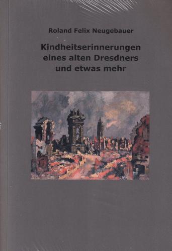 Kindheitserinnerungen eines alten Dresdners und etwas mehr 