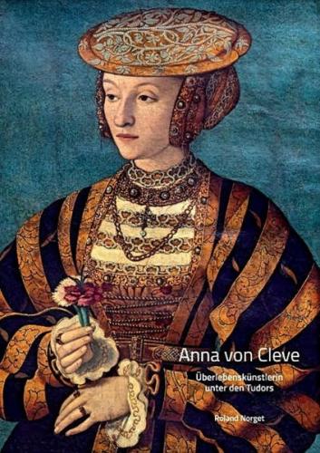 Anna von Cleve – Überlebenskünstlerin unter den Tudors 