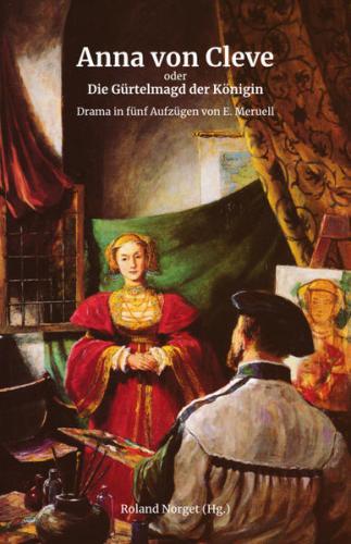 Anna von Cleve oder Die Gürtelmagd der Königin. 