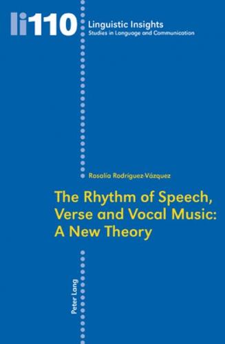 The Rhythm of Speech, Verse and Vocal Music: A New Theory 