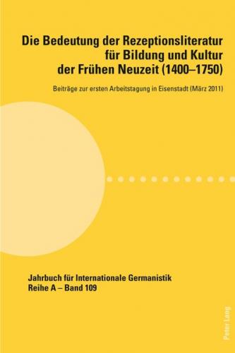 Die Bedeutung der Rezeptionsliteratur für Bildung und Kultur der Frühen Neuzeit (1400-1750), Bd. 1 