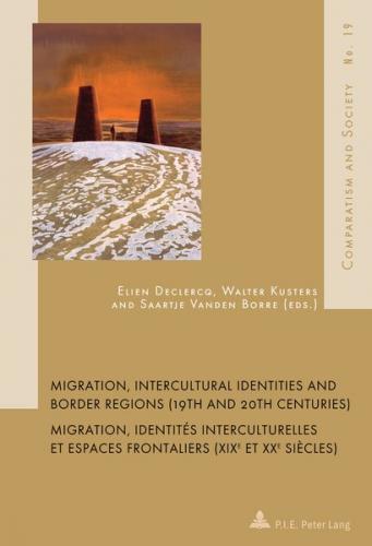 Migration, Intercultural Identities and Border Regions (19th and 20th Centuries) / Migration, identités interculturelles et espaces frontaliers (XIXe et XXe siècles) (Ebook - pdf) 