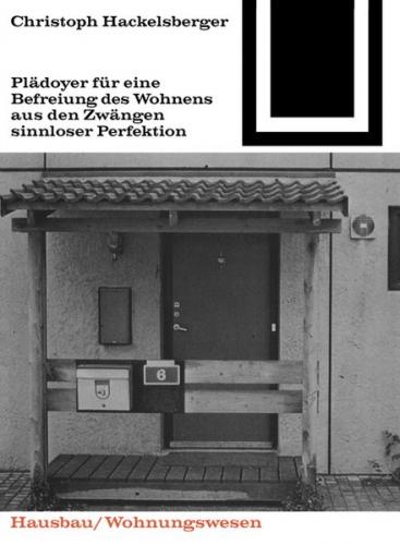 Plädoyer für eine Befreiung des Wohnens aus den Zwängen sinnloser Perfektion 