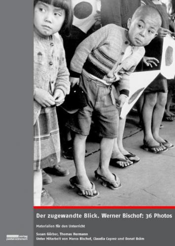 Der zugewandte Blick. Werner Bischof: 36 Photos 