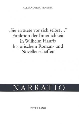 «Sie errötete vor sich selbst ...»- Funktion der Innerlichkeit in Wilhelm Hauffs historischem Roman- und Novellenschaffen 