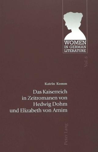 Das Kaiserreich in Zeitromanen von Hedwig Dohm und Elizabeth von Arnim 