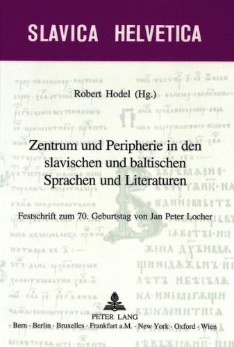 Zentrum und Peripherie in den slavischen und baltischen Sprachen und Literaturen 
