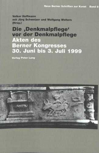 Die ‘Denkmalpflege’ vor der Denkmalpflege 