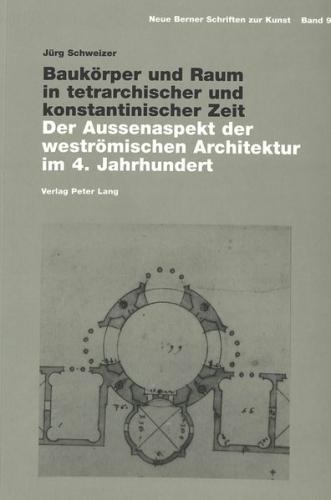 Baukörper und Raum in tetrarchischer und konstantinischer Zeit 