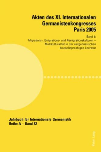 Akten des XI. Internationalen Germanistenkongresses Paris 2005- «Germanistik im Konflikt der Kulturen» 