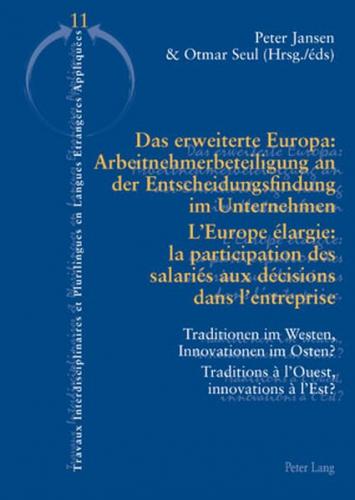 Das erweiterte Europa: Arbeitnehmerbeteiligung an der Entscheidungsfindung im Unternehmen / L’Europe élargie : la participation des salariés aux décisions dans l’entreprise 