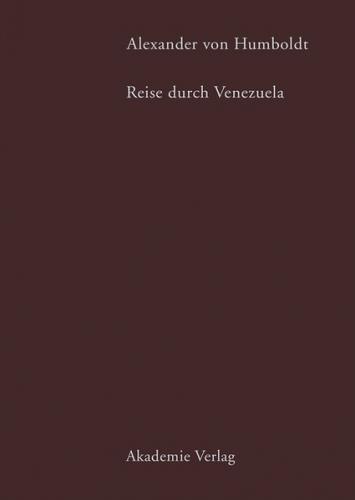 Alexander von Humboldt. Reise durch Venezuela 