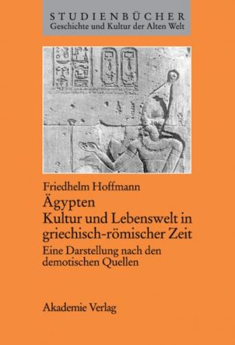 Ägypten. Kultur und Lebenswelt in griechisch-römischer Zeit 
