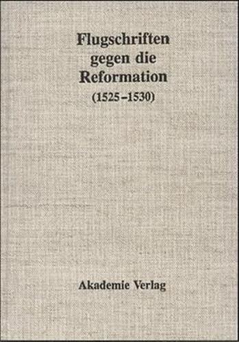 Flugschriften gegen die Reformation / 1525-1530, Band 1 