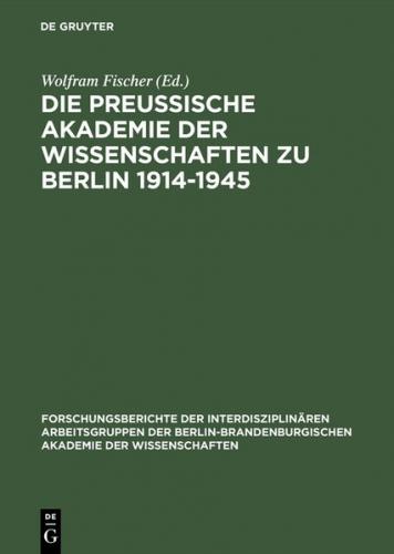 Die Preußische Akademie der Wissenschaften zu Berlin 1914–1945 