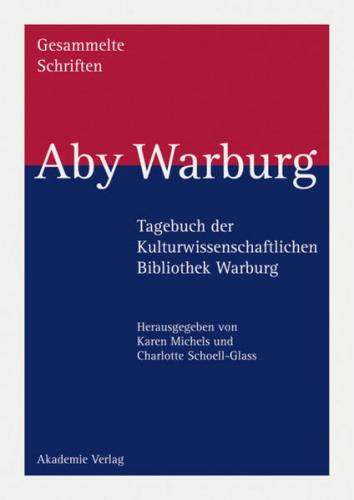 Aby Warburg: Gesammelte Schriften - Studienausgabe / Tagebuch der Kulturwissenschaftlichen Bibliothek 