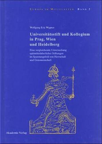 Universitätsstift und Kollegium in Prag, Wien und Heidelberg 