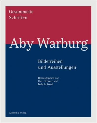 Aby Warburg: Gesammelte Schriften - Studienausgabe / Bilderreihen und Ausstellungen 