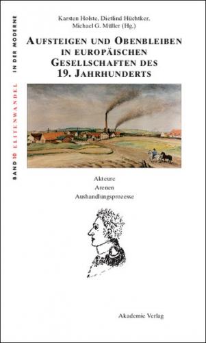 Aufsteigen und Obenbleiben in europäischen Gesellschaften des 19. Jahrhunderts 